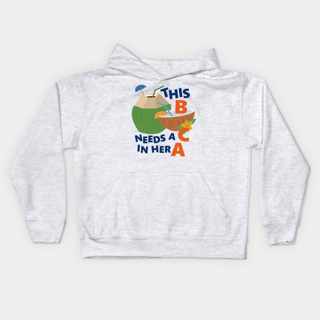 This Babe Needs A Coconut In Her Arms Kids Hoodie by ijoshthereforeiam